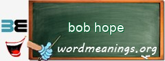 WordMeaning blackboard for bob hope